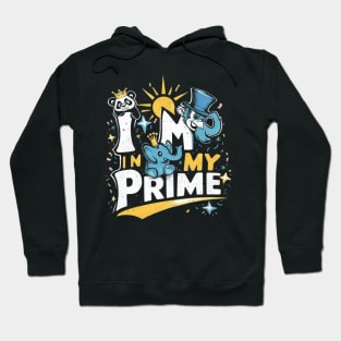 Im in My Prime" Funny Shirt Hoodie